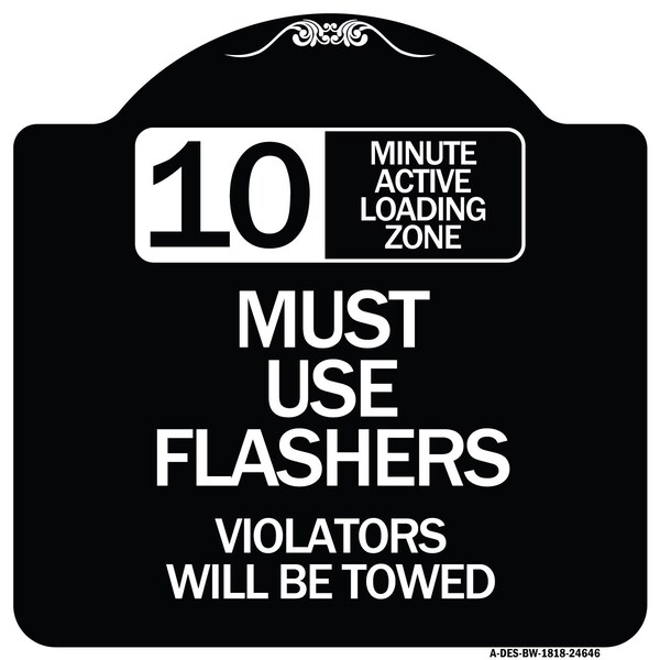 10 Minute Active Loading Zone Must Use Flashers Violators Towed Alum Sign, 18" x 18", BW-1818-24646